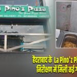 हैदराबाद के La Pino’z Pizza को नोटिस, निरीक्षण में मिली कई गंभीर खामियां |